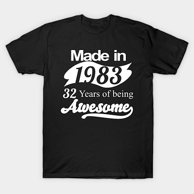 Made in 1983... 32 Years of being Awesome T-Shirt by fancytees